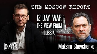 Moscow Report: 12-Day War, the View from Russia