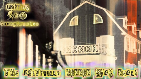 Cryptids and Conspiracies! Episode 67: The Amityville Horror was Real!