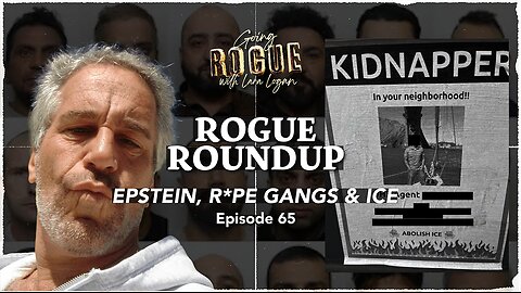 ROGUE ROUNDUP: EPSTEIN, R*PE GANGS, & ICE DOXXING | Ep 65 | Going Rogue with Lara Logan