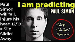 I am predicting: Paul Simon will fall, injure head 12/19 = Slip Slidin' Away