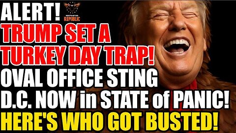 ALERT! Trump's Turkey Day Trap! Oval Office Sting! DC Now in STATE OF PANIC! Here's Who Got BUSTED!