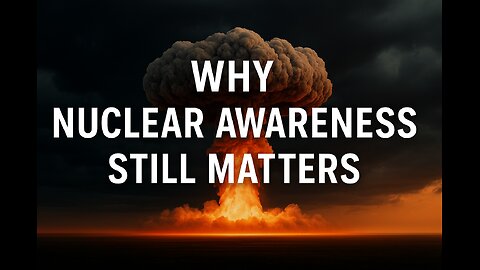 Why Nuclear Awareness Still Matters — Without Living in Fear