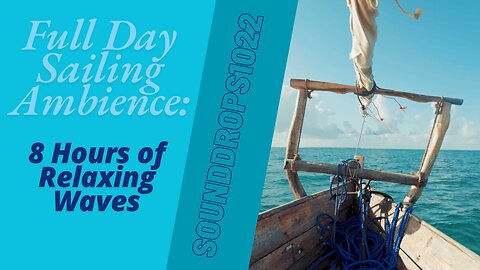 Full Day Sailing Ambience: 8 Hours of Relaxing Waves