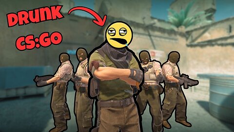 CS:GO But We're Drunk