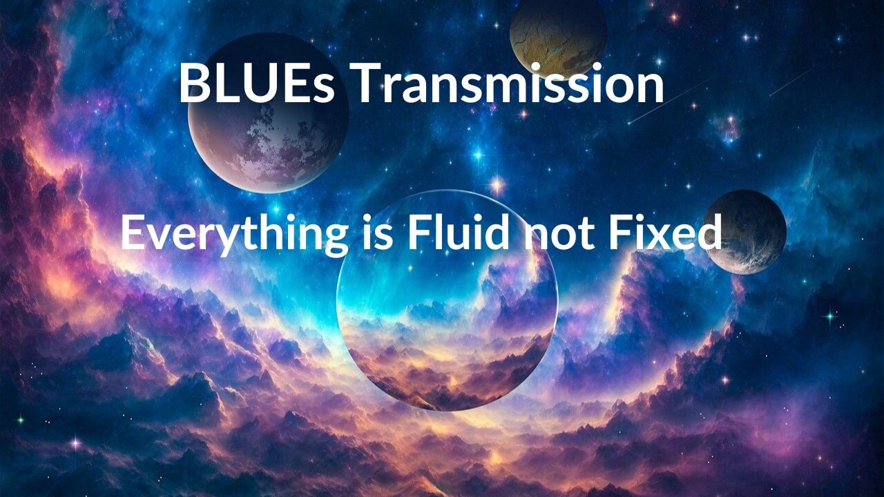 Everything is Fluid not Fixed