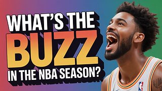 What's the BUZZ in the 2025 NBA Season?