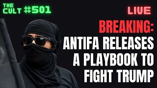 The Cult #501: BREAKING - Antifa Releases New Playbook For How To Fight Trump And Win