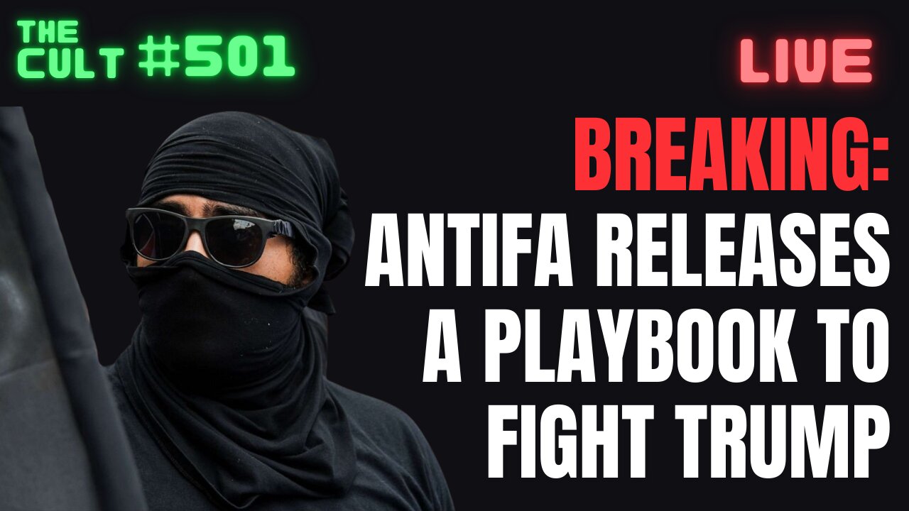 The Cult #501: BREAKING - Antifa Releases New Playbook For How To Fight Trump And Win