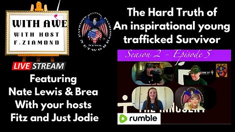 WITH AWE SSN2-Ep5 THE HARD TRUTH OF A YOUNG SEX TRAFFICKED SURVIVOR! Featuring Brea and Nate Lewis with hosts Fitz and Just Jodie