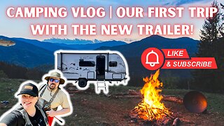 Camping Vlog | Our First Trip With The New Trailer!