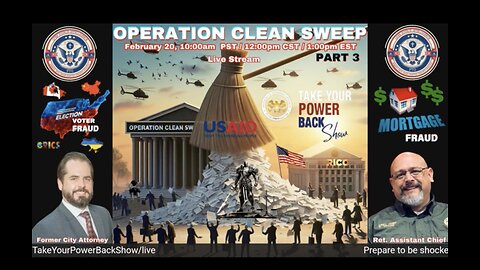 JOIN US LIVE -OPERATION CLEAN SWEEP PART 3- Thursday 2/20 at 10am PST 12pm CST 1pm EST