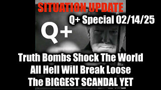 Situation Update 2/14/25 - Truth Bombs Shock; All Hell Will Break Loose; The BIGGEST SCANDAL YET