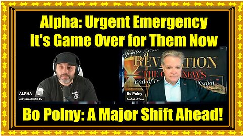 Bo Polny & Alpha Urgent Emergency 1.11.26 - It’s Game Over for Them Now