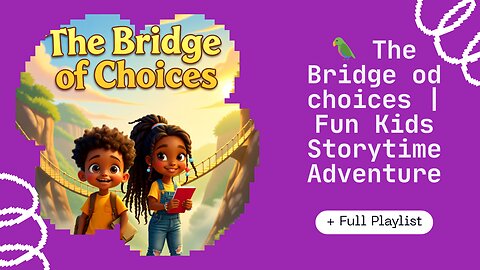 The Bridge of Choices | Kids Adventure Story | Read Aloud Storytime