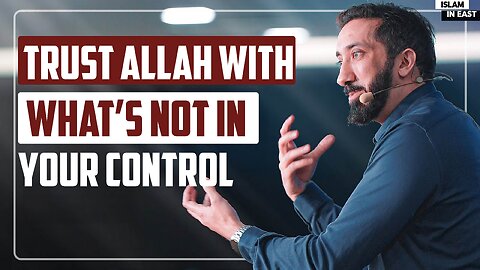 Not Everything is in Your Control | Nouman Ali Khan