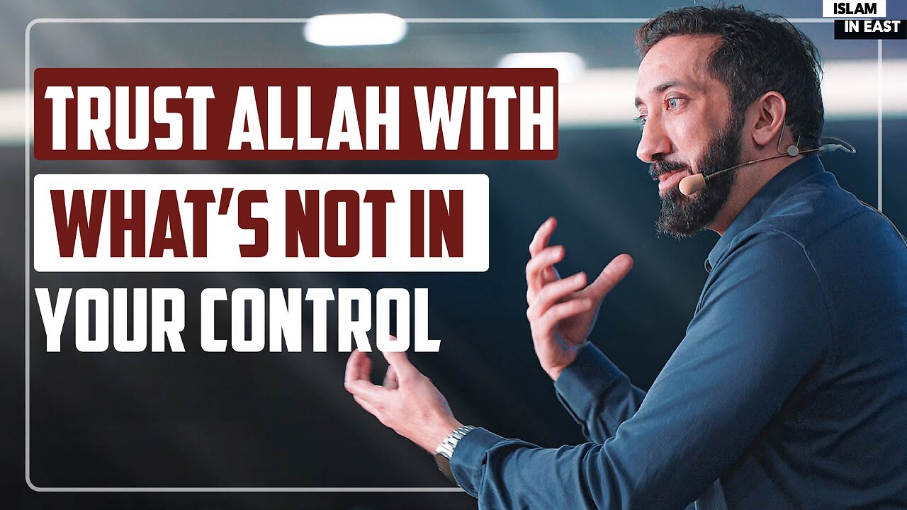 Not Everything is in Your Control | Nouman Ali Khan