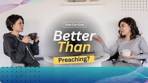 Is Sharing the Gospel One-on-One More Effective Than Public Preaching?