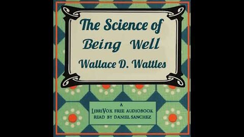 "The Science of Being Well" by Wallace D. Wattles [FULL AUDIOBOOK]