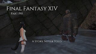 Final Fantasy XIV Part 190 - A Story Never Told