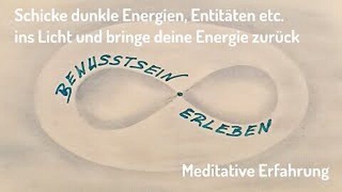 #8 Schicke dunkle Mächte, Entitäten, Energien, etc., ins Licht und bringe deine Energie zurück