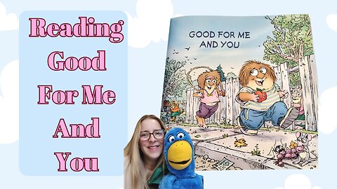 Story Time Reading of Little Critter Good For Me And You!