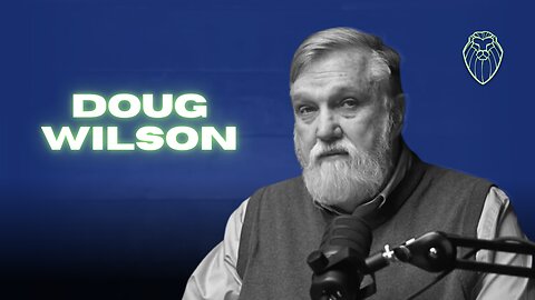 DOUG WILSON | How to Raise Strong Kids (Ep. 731)