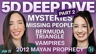 ⭐️ 5D DEEP DIVE Jan 21 • MYSTERIES Pt 2: Missing People, Bermuda Triangle, Vampires, Mayan Prophecy