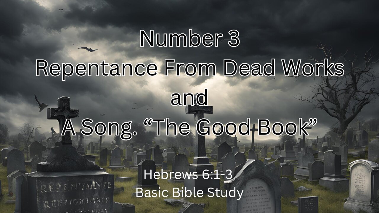 Basic Bible Study Number 3 Repentance from dead works. and a song.