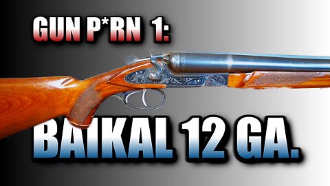 Gun P*RN 1: Baikal Double Barreled Shotgun