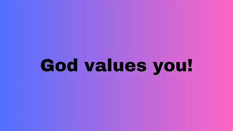 "God values you" by Charles Cousins