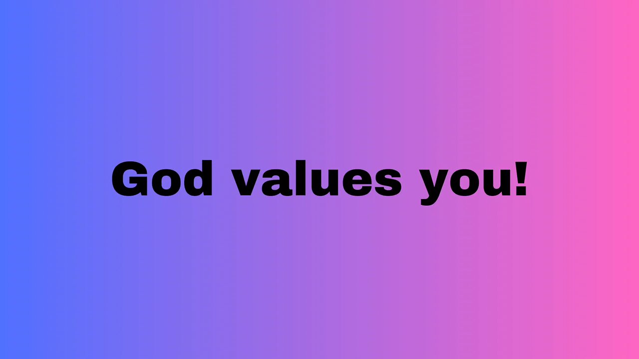 "God values you" by Charles Cousins