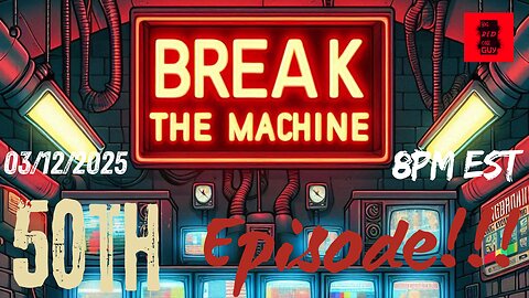 BREAK THE MACHINE Podcast Episode - 50: 03/12/2025 - BTM Cast Benchmark!!!