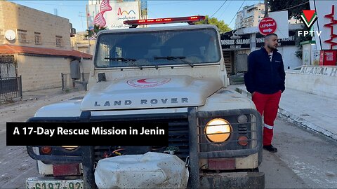 A 17-Day Rescue Mission in Jenin