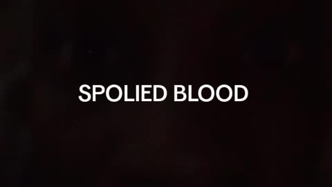 SPOILED BLOOD