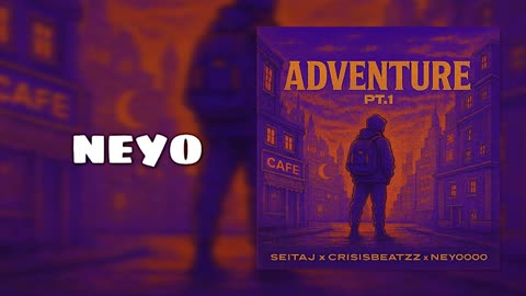 neyoooo & Crisisbeatzz - ADVENTURE, Pt. 1 [Official Audio]
