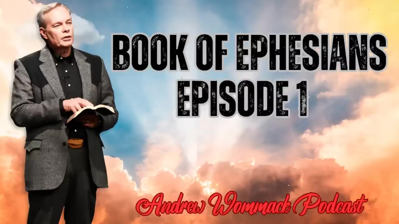 Andrew Wommack Podcast_ Book of Ephesians - Episode 1