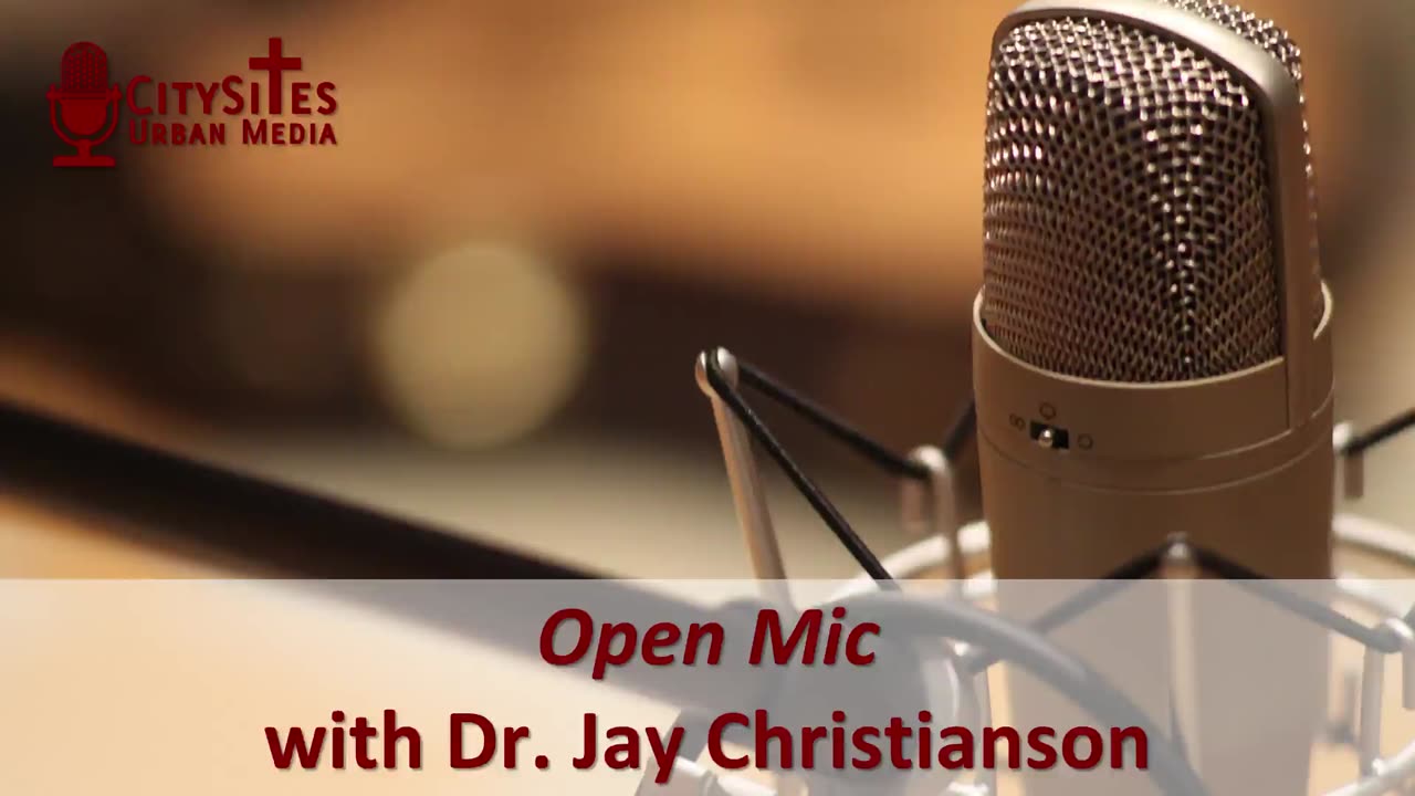 Open Mic with Dr. Jay Christianson