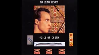 The Lounge Lizards -Voice of Chunk -1988- FULL ALBUM