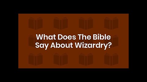 What Does the Bible say about Wizardry? Podcast