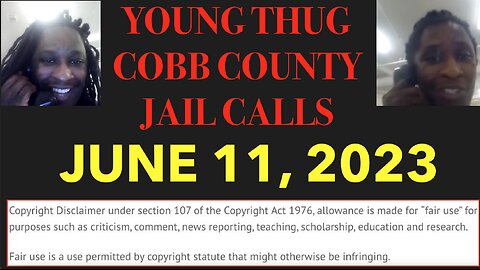 ALL OF YOUNG THUGS COBB COUNTY JAIL CALLS UNCENSORED EPISODE 5 : JUNE 11, 2023