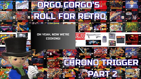 Orgo Corgo's Roll for Retro: Chrono Trigger (Part 2)