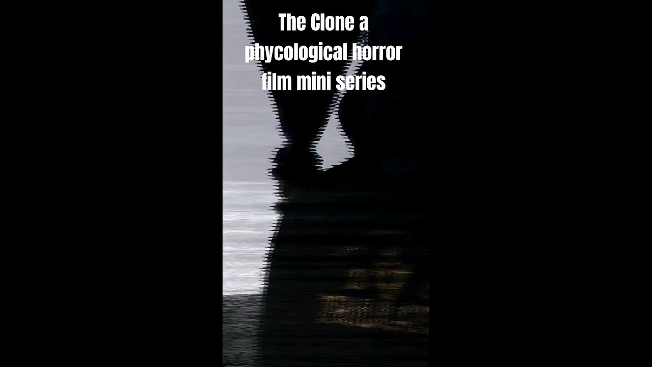 The Clone a phycological horror shortfilm Episode 1