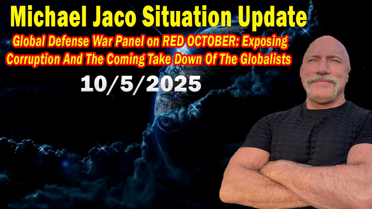 Michael Jaco Update Today 10.05.25: "Breaking News! RED OCTOBER: Exposing Corruption And The Coming Take Down Of The Globalists"