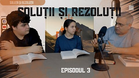 SOLUȚII ȘI REZOLUȚII | EPISODUL 3 | UN PODCAST DE FAMILIE