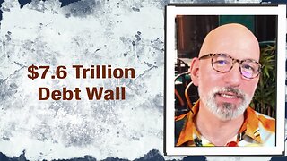 $7.6 Trillion Debt Wall