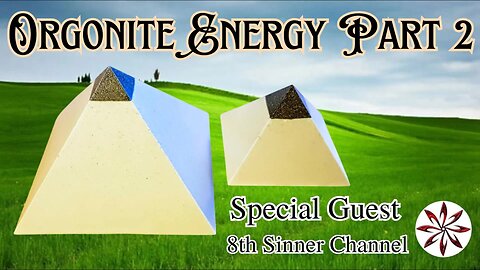 Orgonite Energy Special Guest 8th Sinner part 2