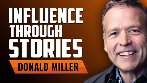 Build Influence and Authority Through Telling Stories with Donald Miller