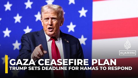 Trump says Hamas has ‘three or four days’ to respond to Gaza proposal