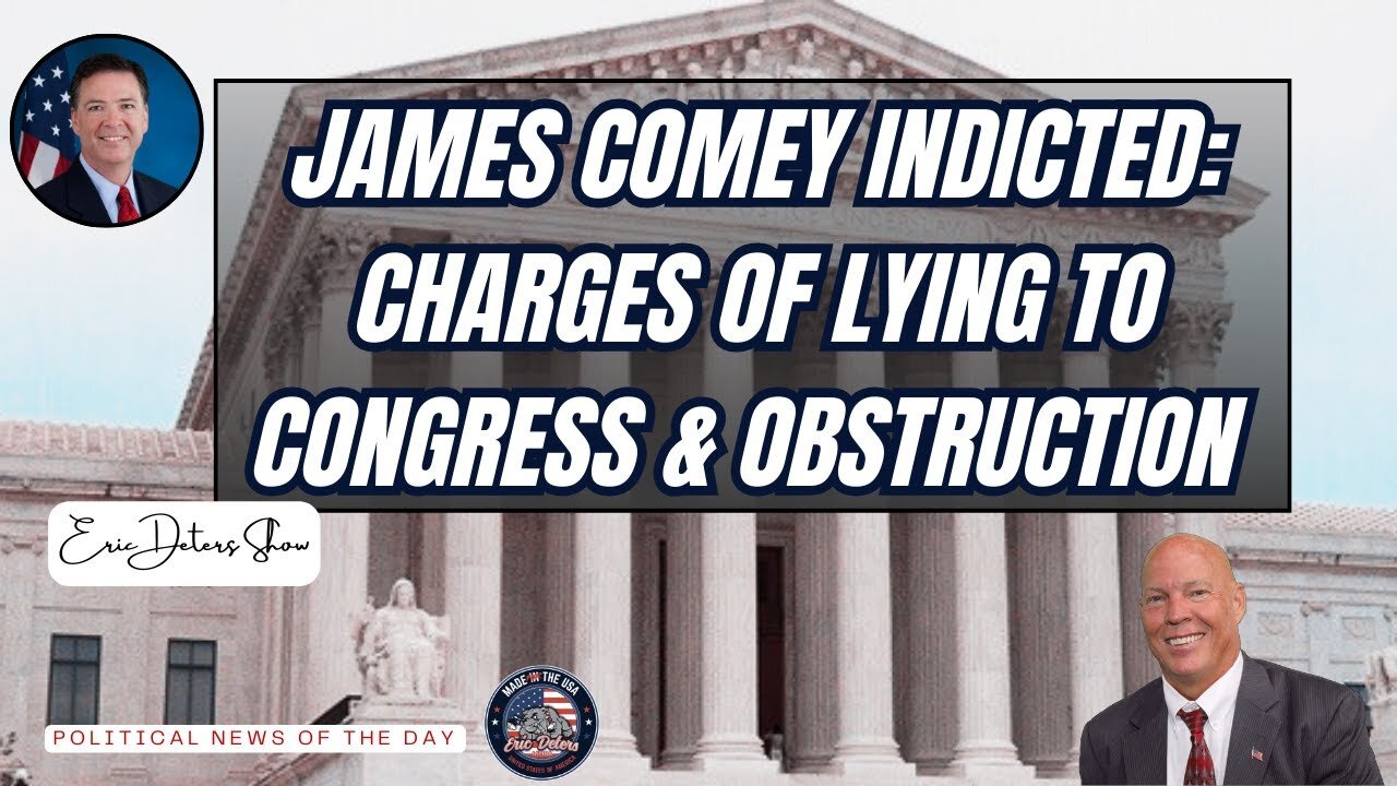 James Comey Indicted On Charges Of Lying To Congress & Obstruction | Eric Deters Show