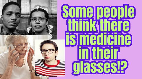 Medicine in your reading glasses? Is that a "thing"?